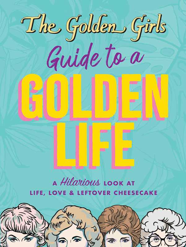 Golden Girls Guide to a Golden Life by Michelle Lange: Paperback; 112 pages / English - Decor Addict, LLC