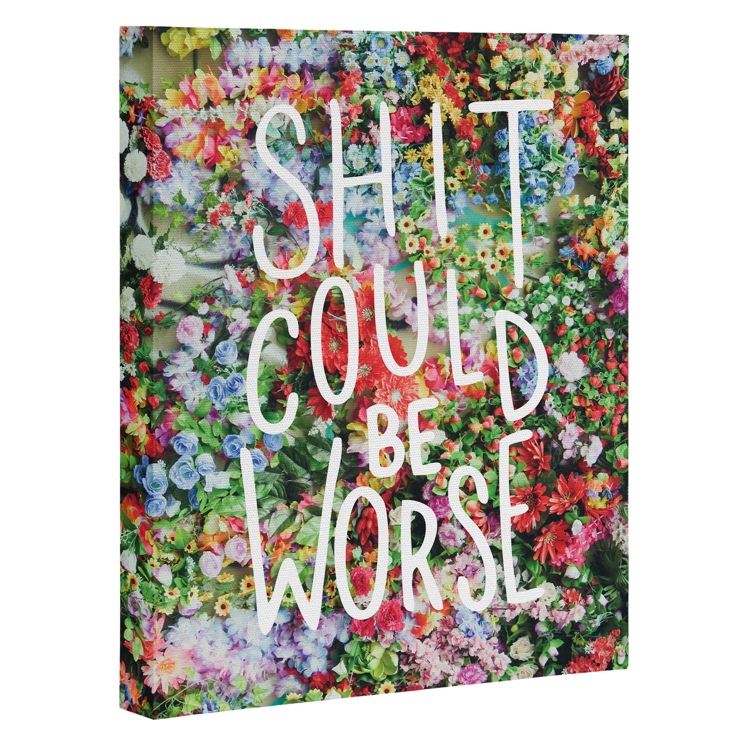Craft Boner Shit Could Be Worse Floral Typography Wall Art - Decor Addict, LLC