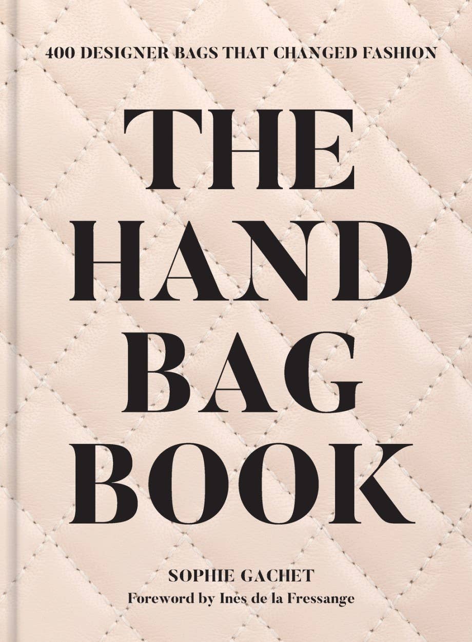 The Handbag Book: 400 Designer Bags That Changed Fashion - Decor Addict, LLC