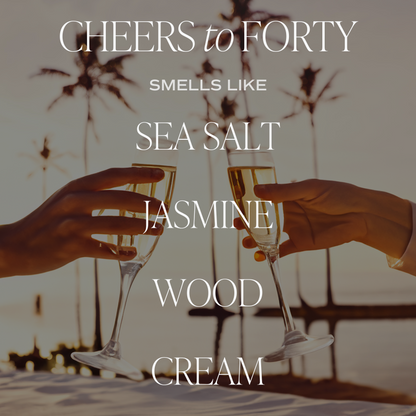 Cheers to Forty Soy Candle - Clear Jar - 9 oz - Decor Addict, LLC