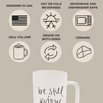 Be Still and Know 16oz. Tall Coffee Mug