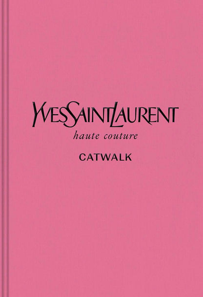 Yves Saint Laurent: The Complete Haute Couture Collections: Hardcover