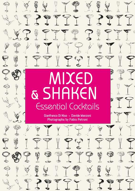 Mixed & Shaken by Gianfranco Di Niso: Hardcover; 304 pages / English - Decor Addict, LLC
