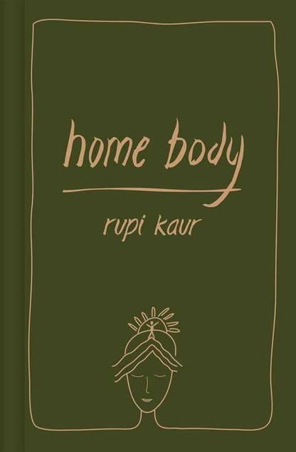 Home Body by Rupi  Kaur: Hardcover; 208 pages / English - Decor Addict, LLC