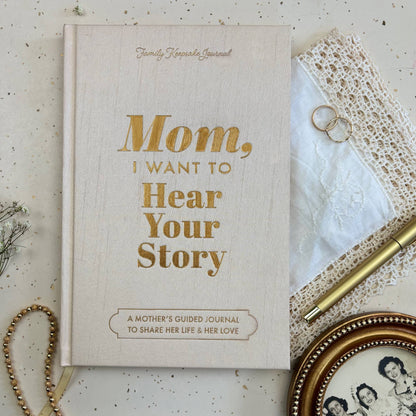 Mom, I Want to Hear Your Story; Heirloom Edition - Decor Addict, LLC