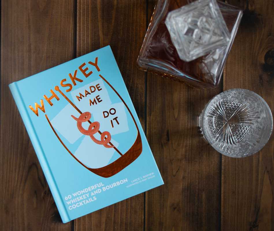Whiskey Made Me Do It by Lance  Mayhew: Hardcover; 144 pages / English - Decor Addict, LLC