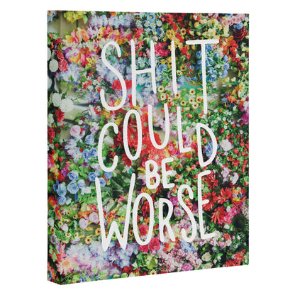 Craft Boner Shit Could Be Worse Floral Typography Wall Art - Decor Addict, LLC